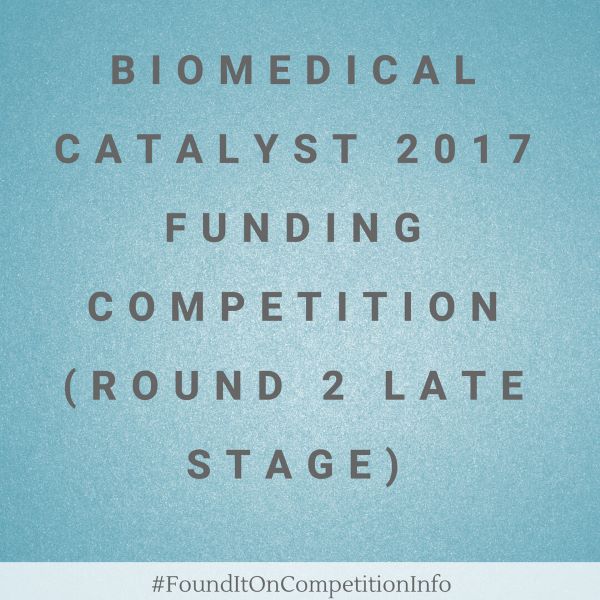 Biomedical catalyst 2017 Funding competition (Round 2 late stage)
