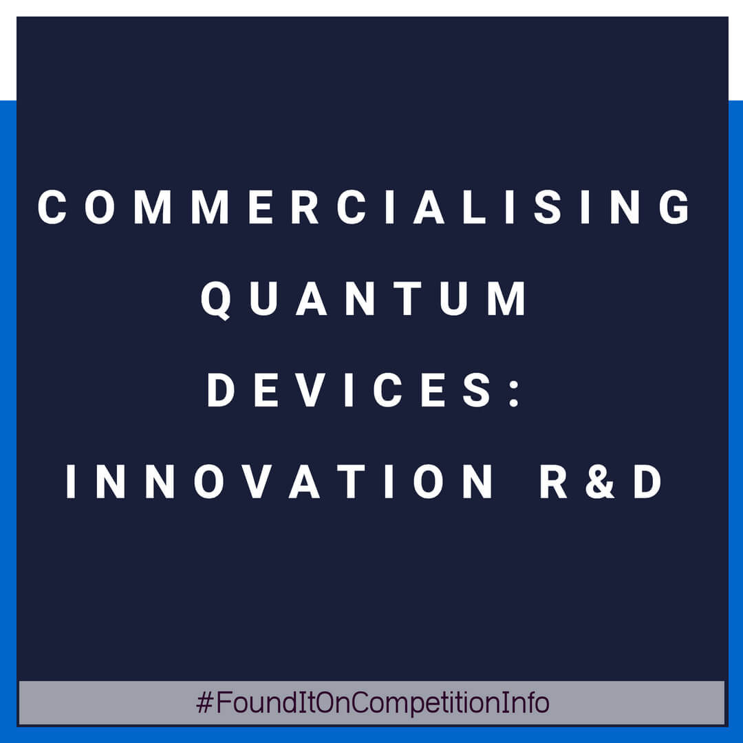 Commercialising quantum devices: innovation R&D 