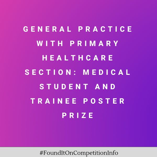 General Practice with Primary Healthcare Section: Medical Student and Trainee Poster Prize