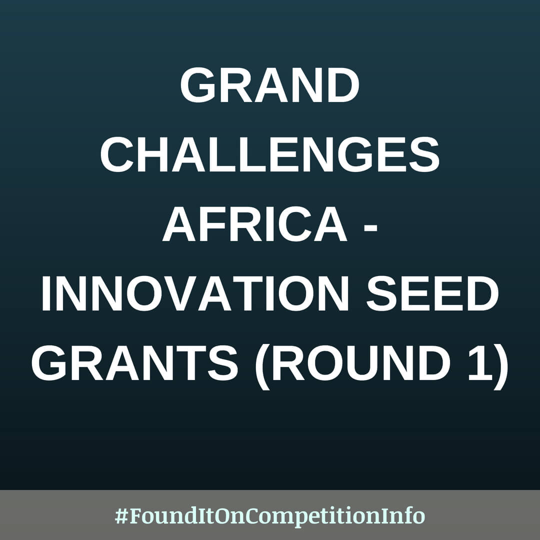 Grand Challenges Africa - Innovation Seed Grants (Round 1)