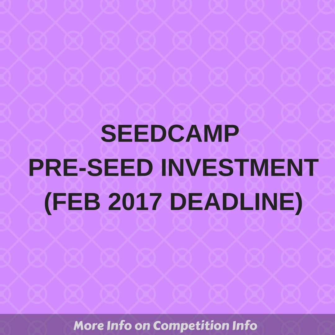 Seedcamp Pre-Seed Investment (Feb 2017 Deadline)
